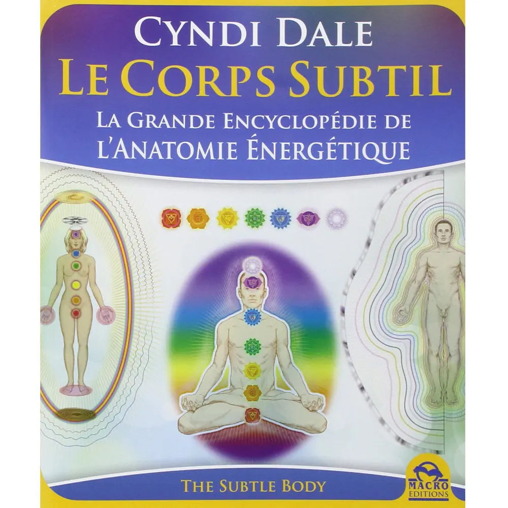 Le Corps Subtil - La Grande Encyclopédie de l'Anatomie Énergétique de Cyndi Dale, illustré par trois représentations du corps humain mettant en évidence les chakras et l'aura, sur une couverture blanche surmontée d'un bandeau bleu.