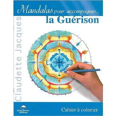Couverture du cahier à colorier "Mandalas pour accompagner... la Guérison" de Claudette Jacques.