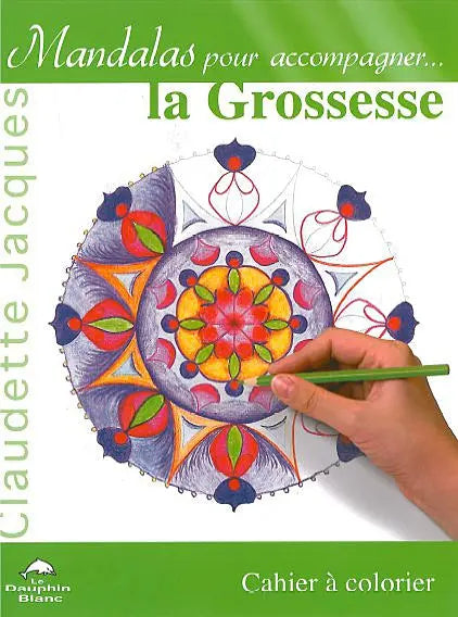 Mandalas pour accompagner la Grossesse de C. Jacques, un cahier à colorier à la couverture verte encadrant un mandala en cours de coloriage.