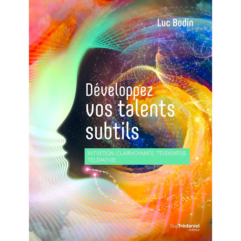 Livre Développez vos talents subtils par Luc Bodin, guide sur l'intuition et la télépathie sur fond cosmique.