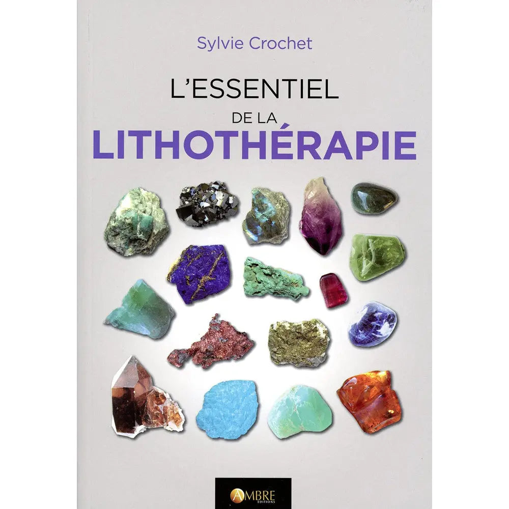 La couverture du livre "L'essentiel de la lithothérapie" de Sylvie Crochet, aux Éditions Ambre, illustrée d'une mosaïque de diverses pierres et cristaux naturels sur un fond gris clair.