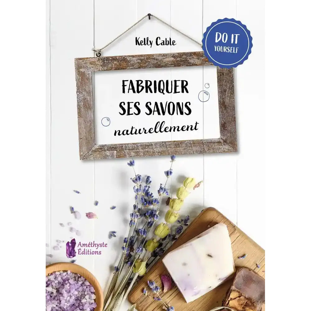 Couverture du livre "Fabriquer ses savons naturellement" de Kelly Cable aux éditions Améthyste.