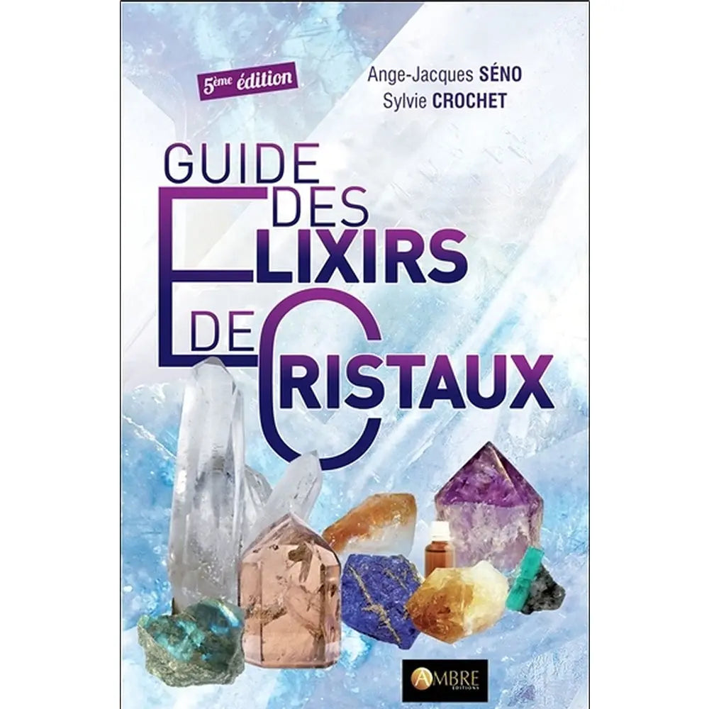Couverture du livre "Guide des élixirs de cristaux" d'Ange-Jacques Séno et Sylvie Crochet aux Éditions Ambre.