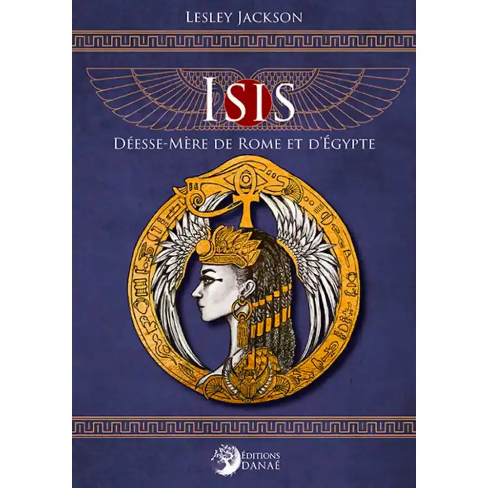 Couverture du livre "Isis : Déesse-Mère de Rome et d'Égypte" par Lesley Jackson aux éditions Danaé.