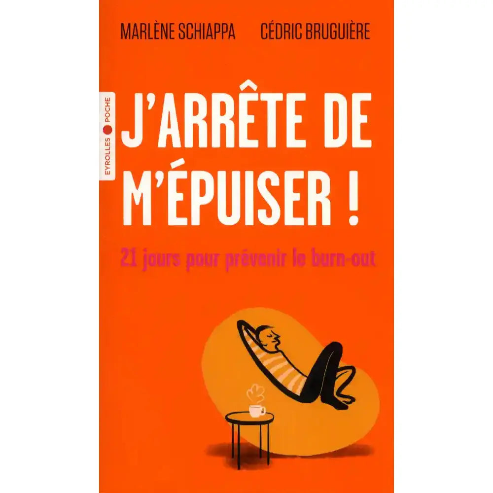 Couverture du livre "J'arrête de m'épuiser ! 21 jours pour prévenir le burn-out" de Marlène Schiappa et Cédric Bruguière aux éditions Eyrolles Poche.