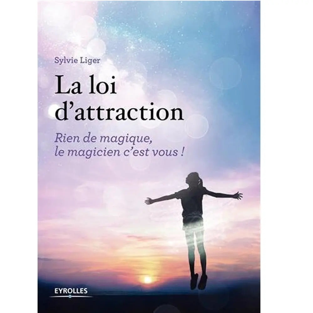 La Loi d'attraction de Sylvie Liger illustré par une silhouette s'élevant les bras ouverts vers un ciel lumineux et étoilé, sur fond de coucher de soleil aux teintes violettes et orangées.
