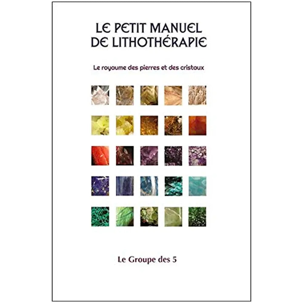 Couverture du livre "Le Petit Manuel de Lithothérapie" du Groupe des 5, illustrée par une grille de 25 carrés affichant différentes textures et couleurs de minéraux sur fond blanc.