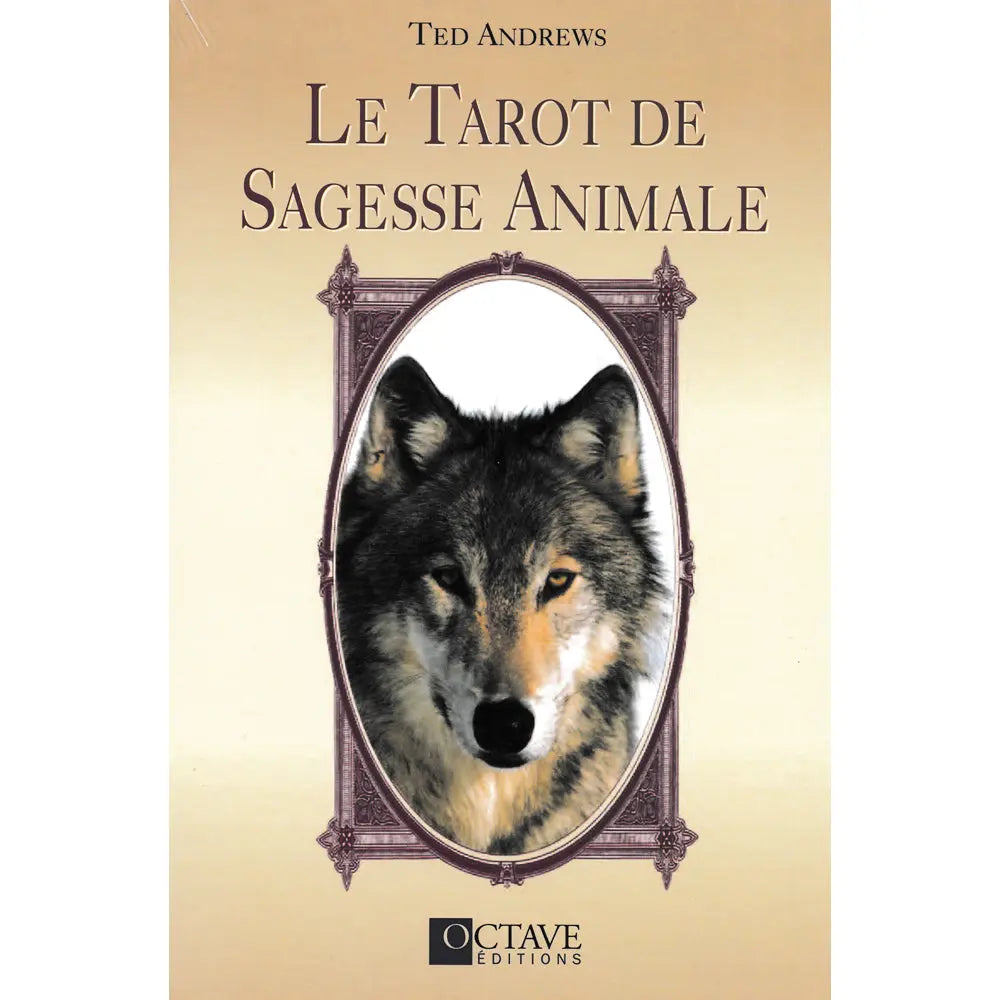 “Le Tarot de Sagesse Animale” (Ted Andrews) : couverture beige avec un loup au centre dans un cadre ovale, Éditions Octave.