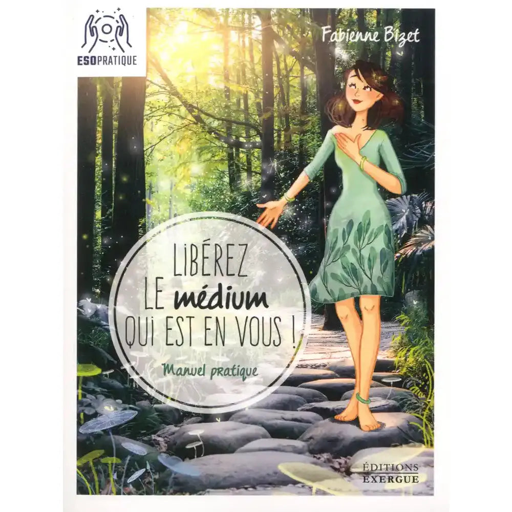 Libérez le Médium qui est en Vous ! de Fabienne Bizet, sa couverture de style manuel pratique illustrant une femme marchant pieds nus sur un chemin de pierre au cœur d'une forêt lumineuse et enchantée.
