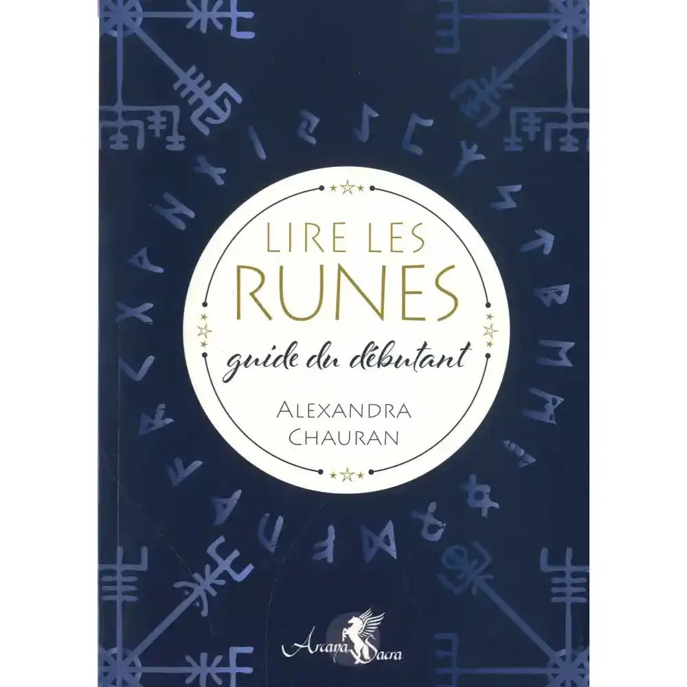 Livre Lire les runes, guide du débutant d’Alexandra Chauran, couverture bleu nuit avec symboles runiques et médaillon central blanc.