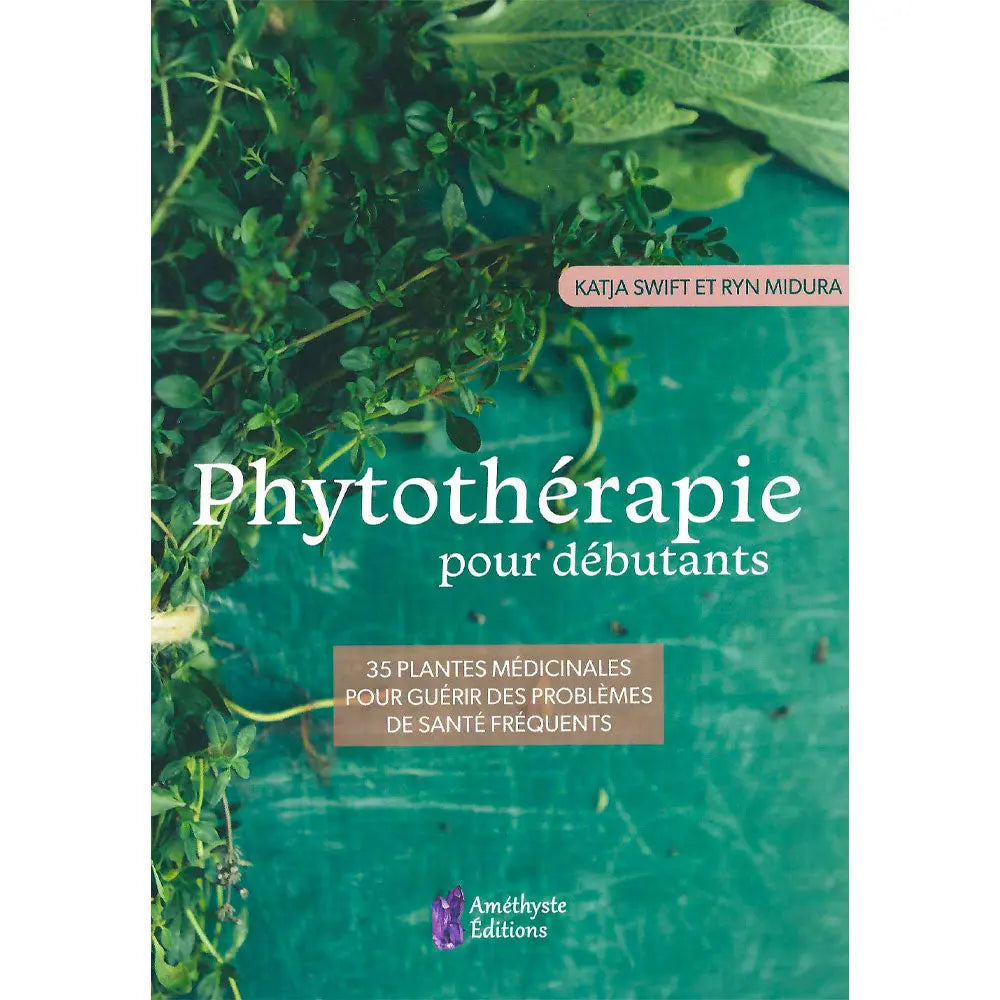 La couverture du livre Phytothérapie pour débutants de Katja Swift et Ryn Midura chez Améthyste Éditions illustre des herbes aromatiques et des feuilles vertes sur fond texturé turquoise.