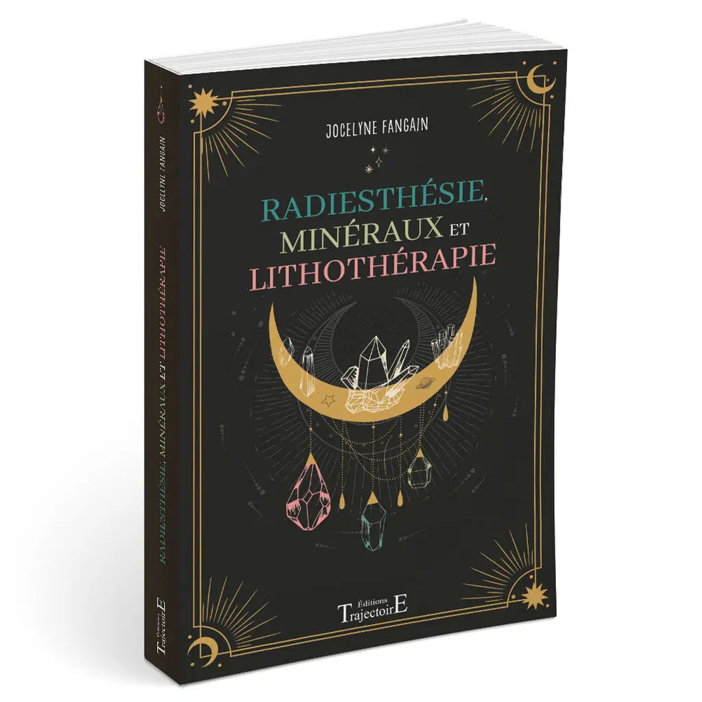 La couverture de l'ouvrage "Radiesthésie, Minéraux et Lithothérapie" de Jocelyne Fangain, aux Éditions Trajectoire, illustrée d'un croissant de lune et de cristaux stylisés sur un fond noir élégant.