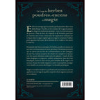 Quatrième de couverture du livre De l'usage des herbes, poudres et encens en magie, un guide pratique proposant des rituels sérieux et bénéfiques (amour, protection, prospérité) basés sur le pouvoir des plantes.