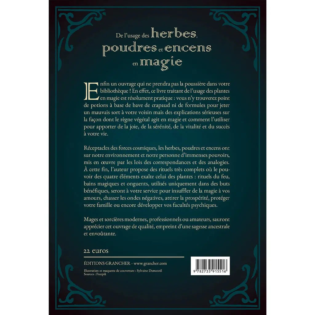 Quatrième de couverture du livre De l'usage des herbes, poudres et encens en magie, un guide pratique proposant des rituels sérieux et bénéfiques (amour, protection, prospérité) basés sur le pouvoir des plantes.